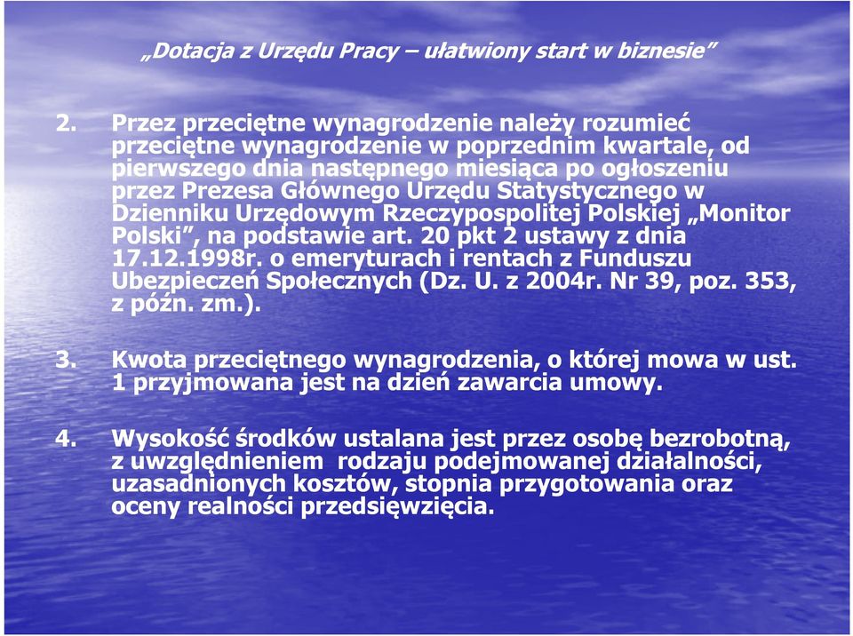 o emeryturach i rentach z Funduszu Ubezpieczeń Społecznych (Dz. U. z 2004r. Nr 39, poz. 353, z późn. zm.). 3. Kwota przeciętnego wynagrodzenia, o której mowa w ust.