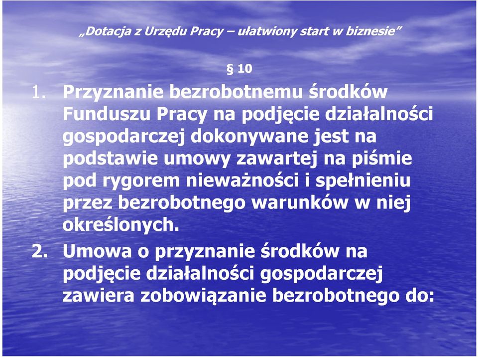 nieważności i spełnieniu przez bezrobotnego warunków w niej określonych. 2.