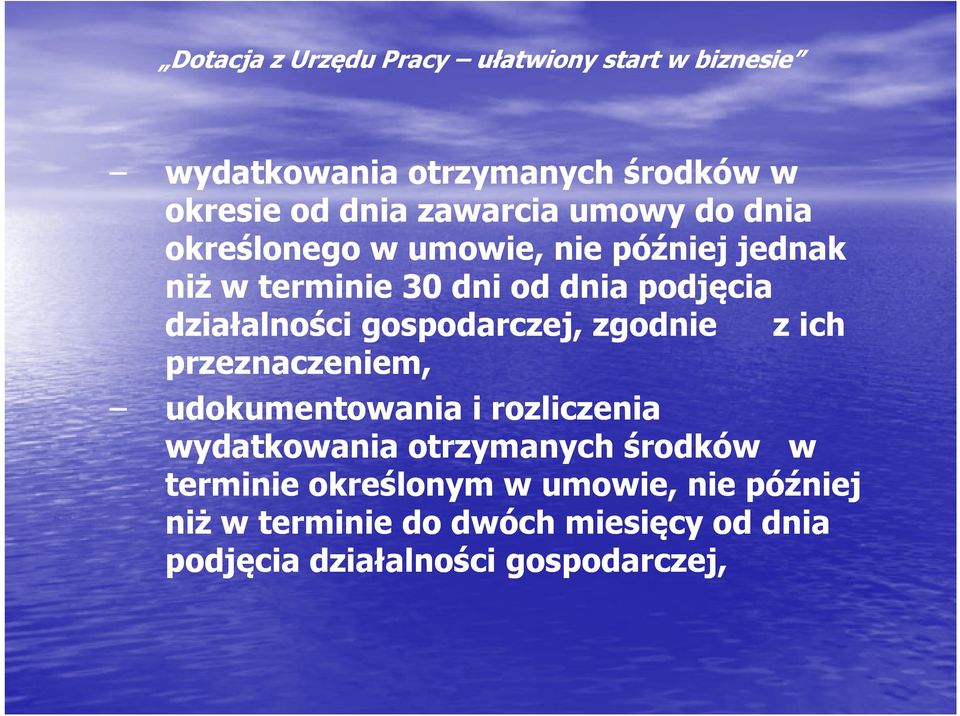 przeznaczeniem, udokumentowania i rozliczenia wydatkowania otrzymanych środków w terminie