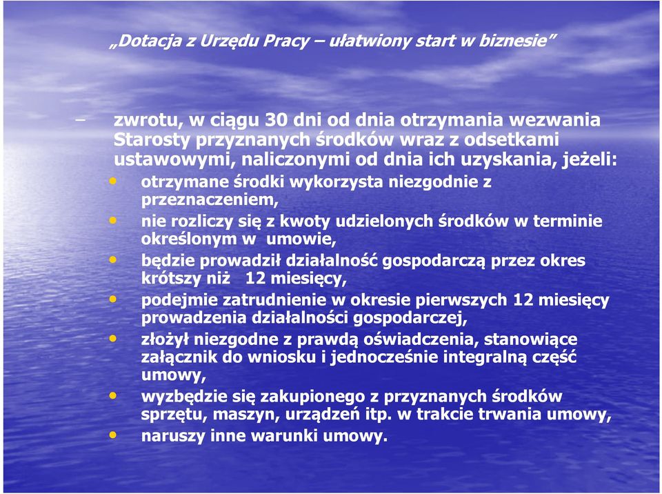 krótszy niż 12 miesięcy, podejmie zatrudnienie w okresie pierwszych 12 miesięcy prowadzenia działalności gospodarczej, złożył niezgodne z prawdą oświadczenia, stanowiące