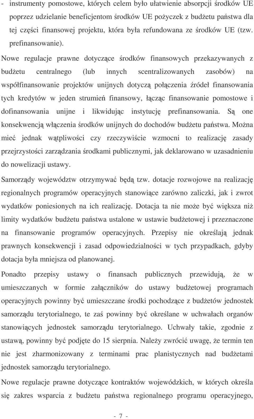 Nowe regulacje prawne dotyczce rodków finansowych przekazywanych z budetu centralnego (lub innych scentralizowanych zasobów) na współfinansowanie projektów unijnych dotycz połczenia ródeł