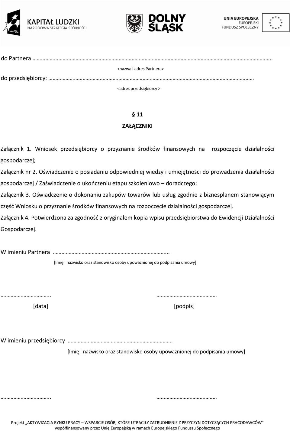 Oświadczenie o posiadaniu odpowiedniej wiedzy i umiejętności do prowadzenia działalności gospodarczej / Zaświadczenie o ukończeniu etapu szkoleniowo doradczego; Załącznik 3.