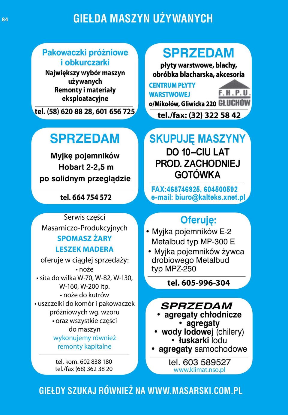 664 754 572 Serwis części Masarniczo-Produkcyjnych SPOMASZ Żary LESZEK MADERA oferuje w ciągłej sprzedaży: noże sita do wilka W-70, W-82, W-130, W-160, W-200 itp.