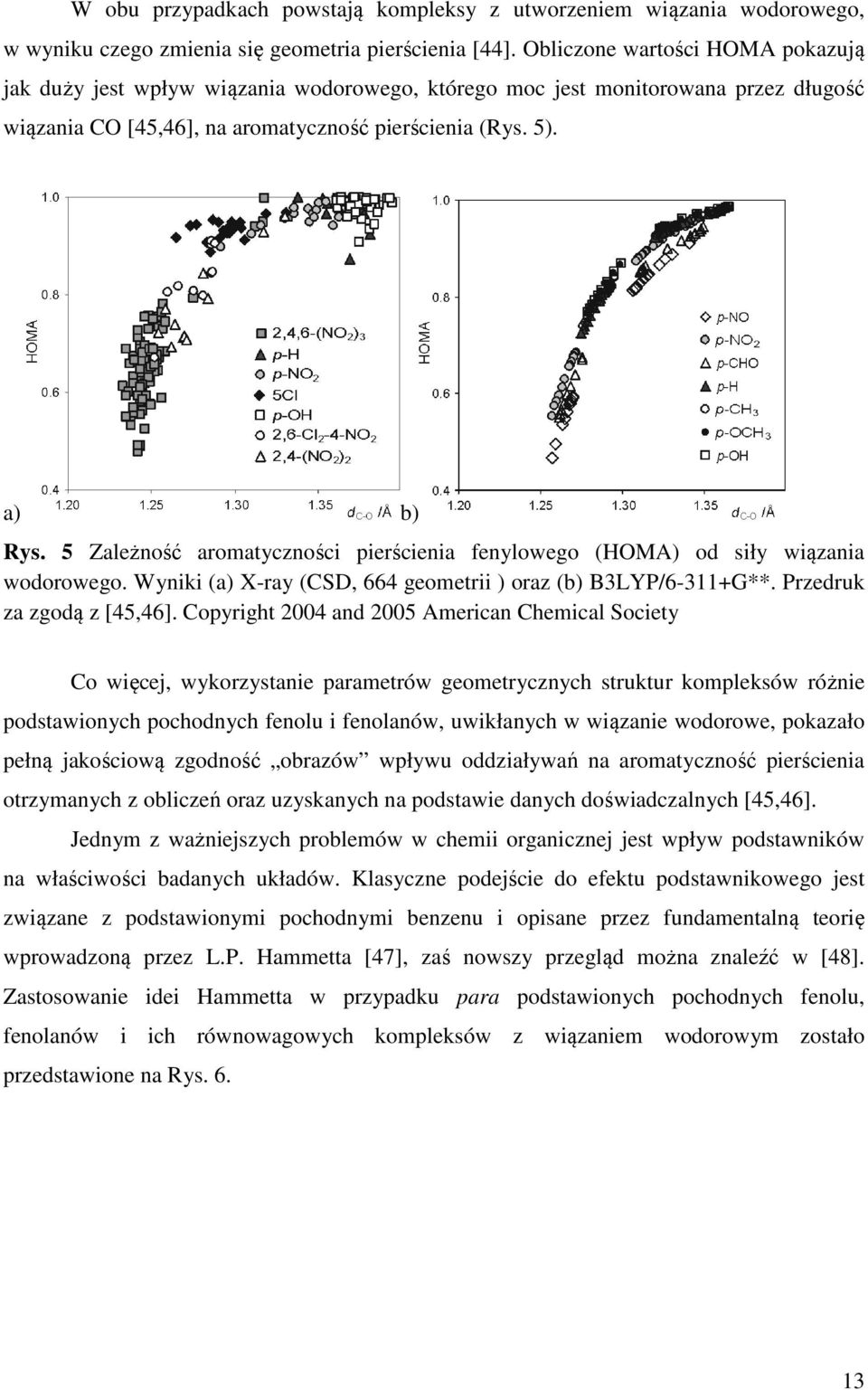 5 Zależność aromatyczności pierścienia fenylowego (HOMA) od siły wiązania wodorowego. Wyniki (a) X-ray (CSD, 664 geometrii ) oraz (b) B3LYP/6-311+G**. Przedruk za zgodą z [45,46].
