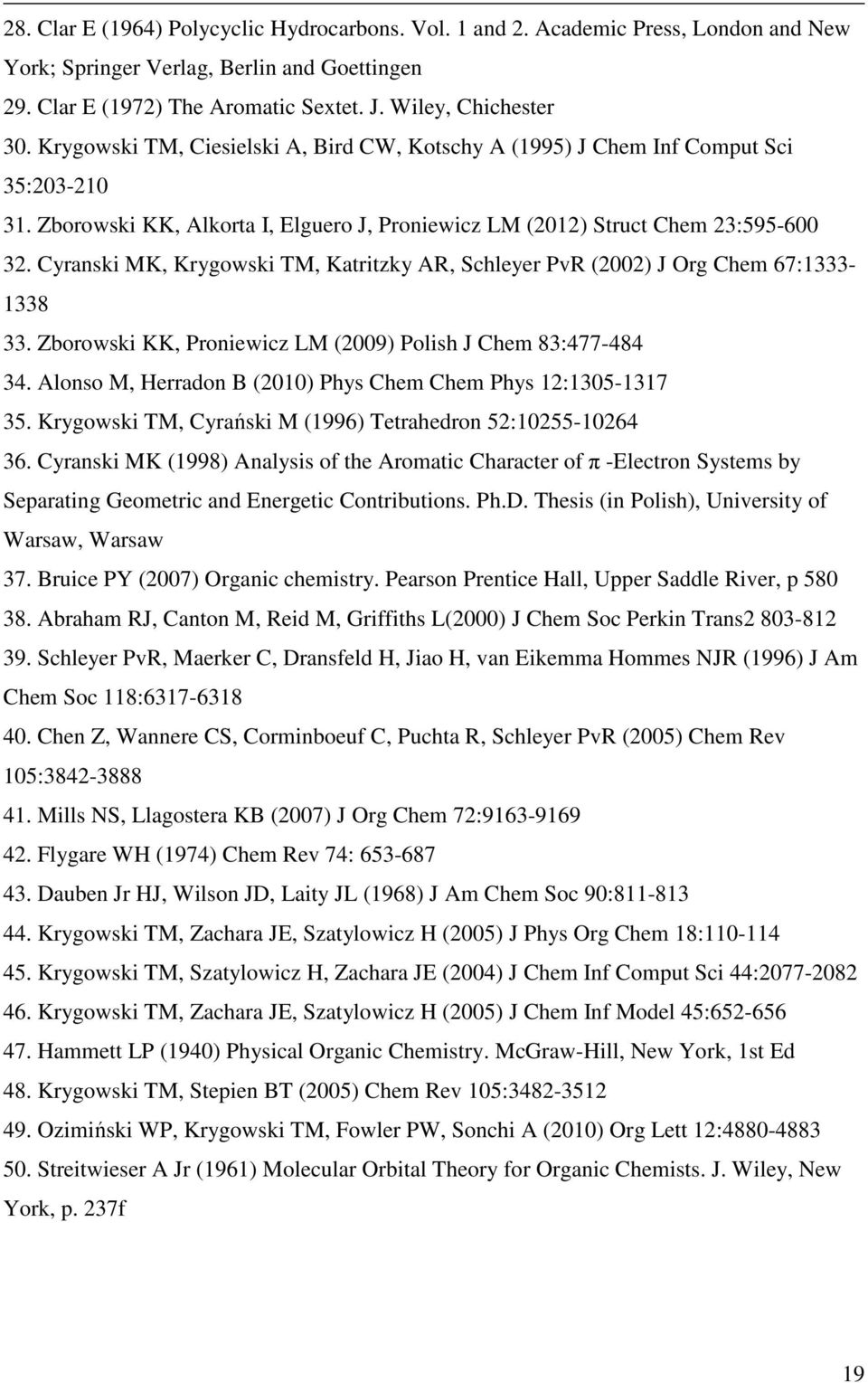 Cyranski MK, Krygowski TM, Katritzky AR, Schleyer PvR (2002) J Org Chem 67:1333-1338 33. Zborowski KK, Proniewicz LM (2009) Polish J Chem 83:477-484 34.