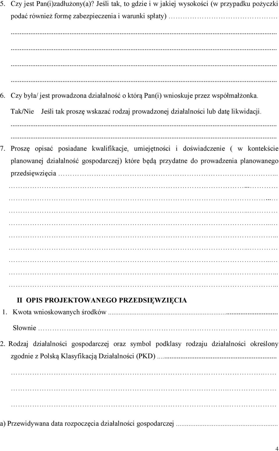 Proszę opisać posiadane kwalifikacje, umiejętności i doświadczenie ( w kontekście planowanej działalność gospodarczej) które będą przydatne do prowadzenia planowanego przedsięwzięcia.