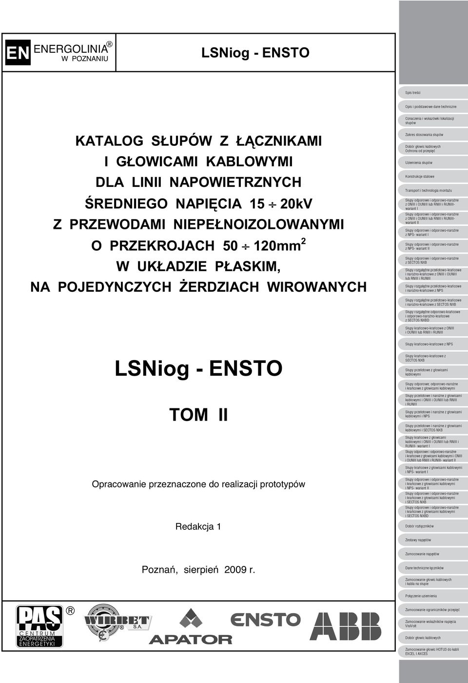 wariant i narożno-krańcowe z ON i OUN i narożno-krańcowe D i OUN LSNiog - ENSTO TOM Opracowanie przeznaczone do realizacji prototypów Redakcja z