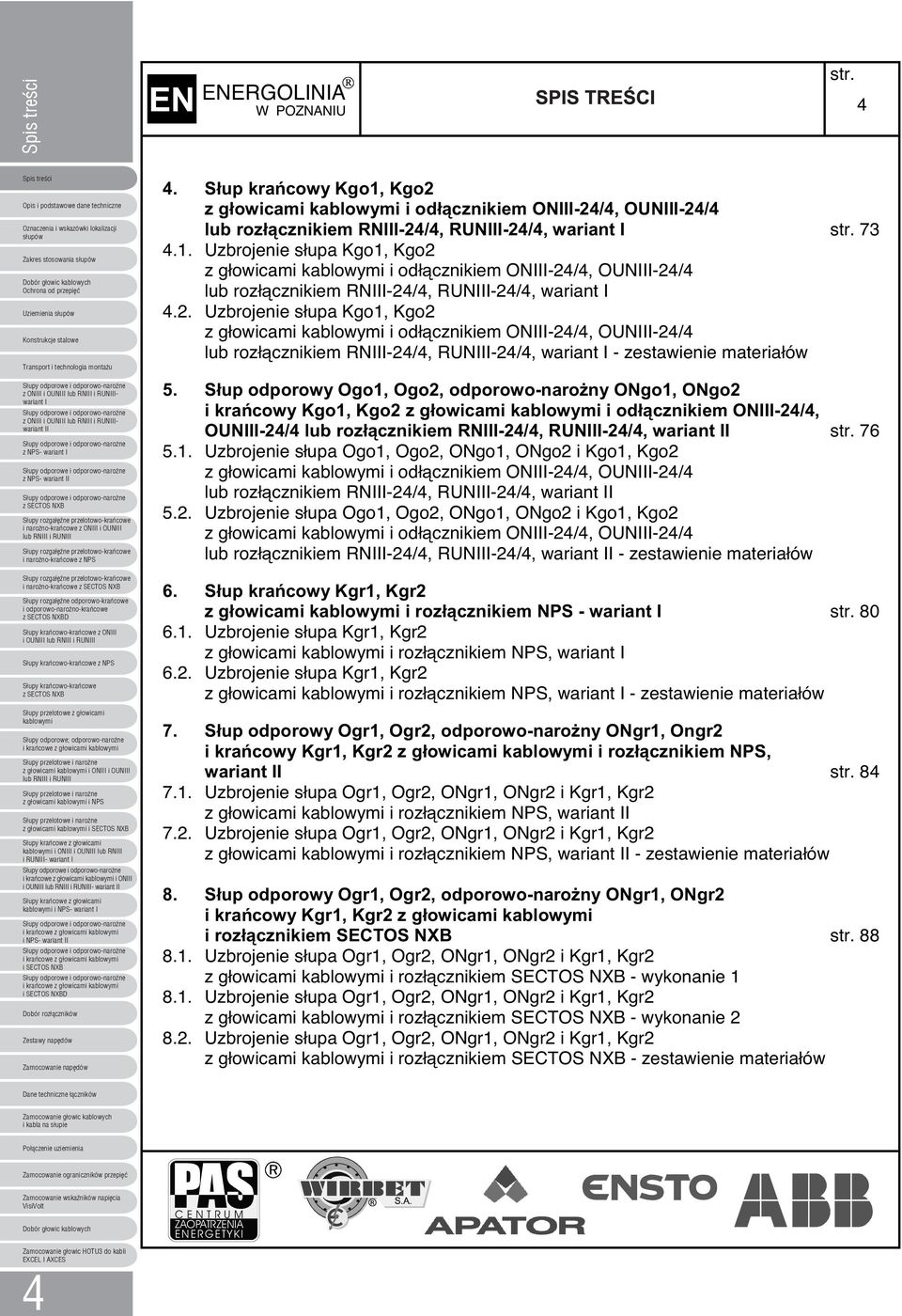 . Uzbrojenie słupa Kgo, Kgo z głowicami i odłcznikiem ON-4/4, OUN-4/4 lub rozłcznikiem RN-4/4, RUN-4/4, wariant 4.