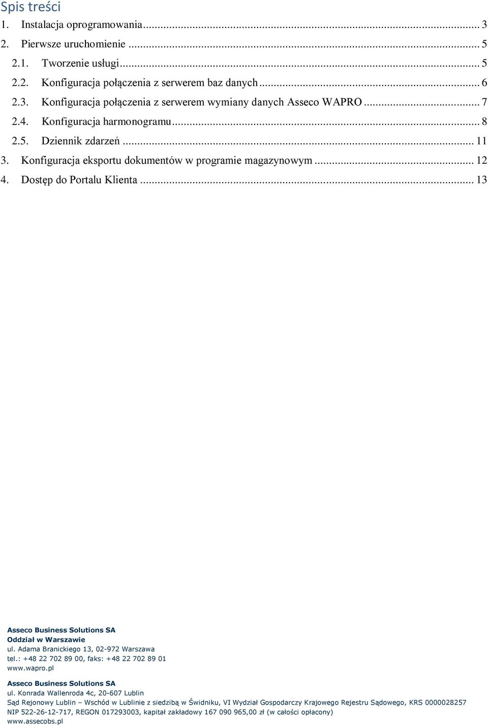 Konfiguracja połączenia z serwerem wymiany danych Asseco WAPRO... 7 2.4. Konfiguracja harmonogramu.