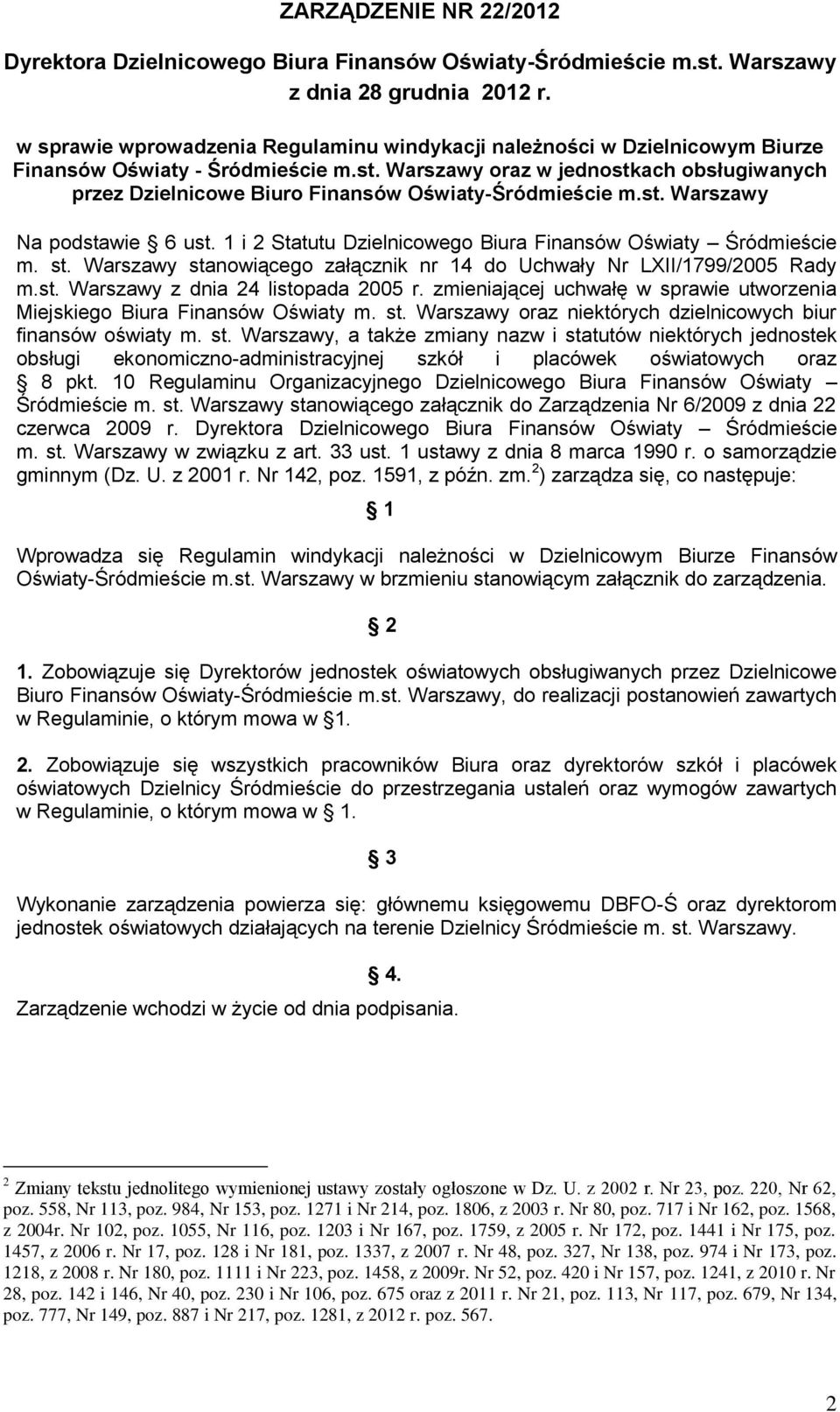 Warszawy oraz w jednostkach obsługiwanych przez Dzielnicowe Biuro Finansów Oświaty-Śródmieście m.st. Warszawy Na podstawie 6 ust. 1 i 2 Statutu Dzielnicowego Biura Finansów Oświaty Śródmieście m. st.