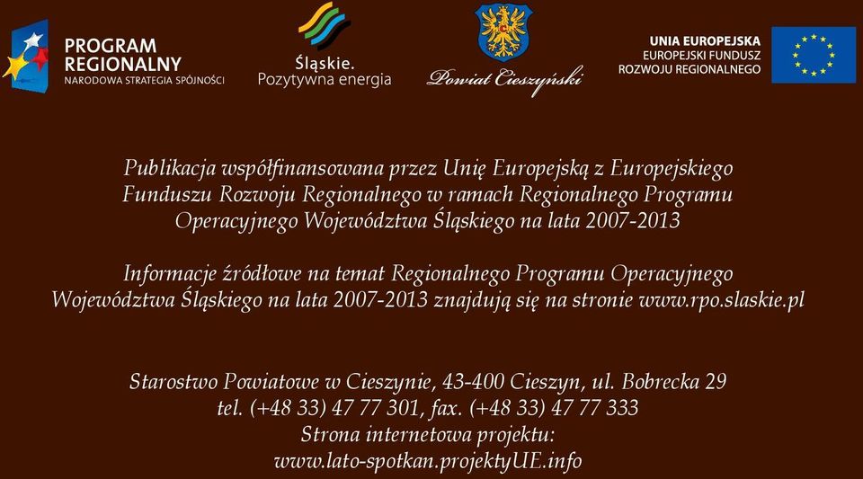 Województwa Śląskiego na lata 2007-2013 znajdują się na stronie www.rpo.slaskie.