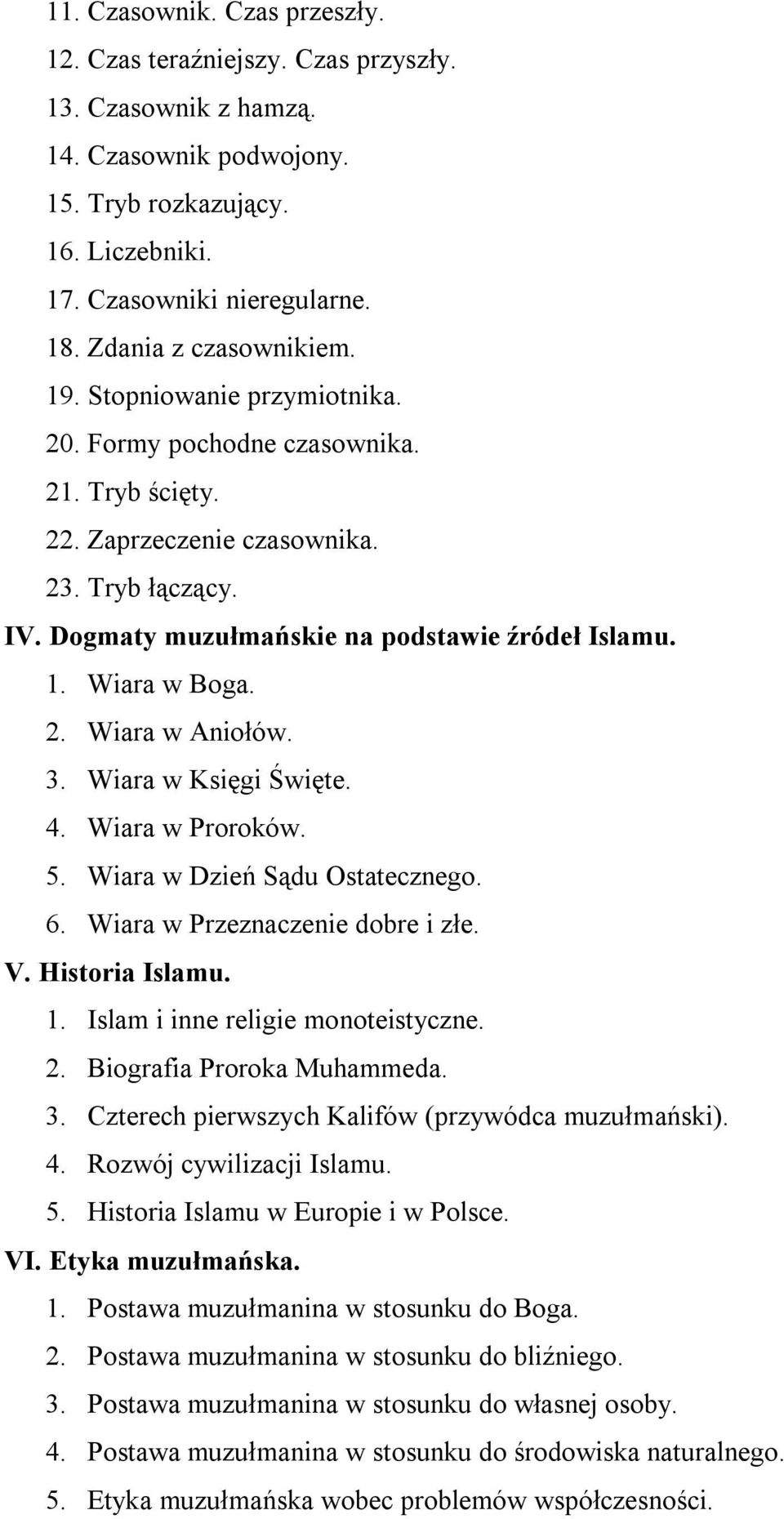 Dogmaty muzułmańskie na podstawie źródeł Islamu. 1. Wiara w Boga. 2. Wiara w Aniołów. 3. Wiara w Księgi Święte. 4. Wiara w Proroków. 5. Wiara w Dzień Sądu Ostatecznego. 6.