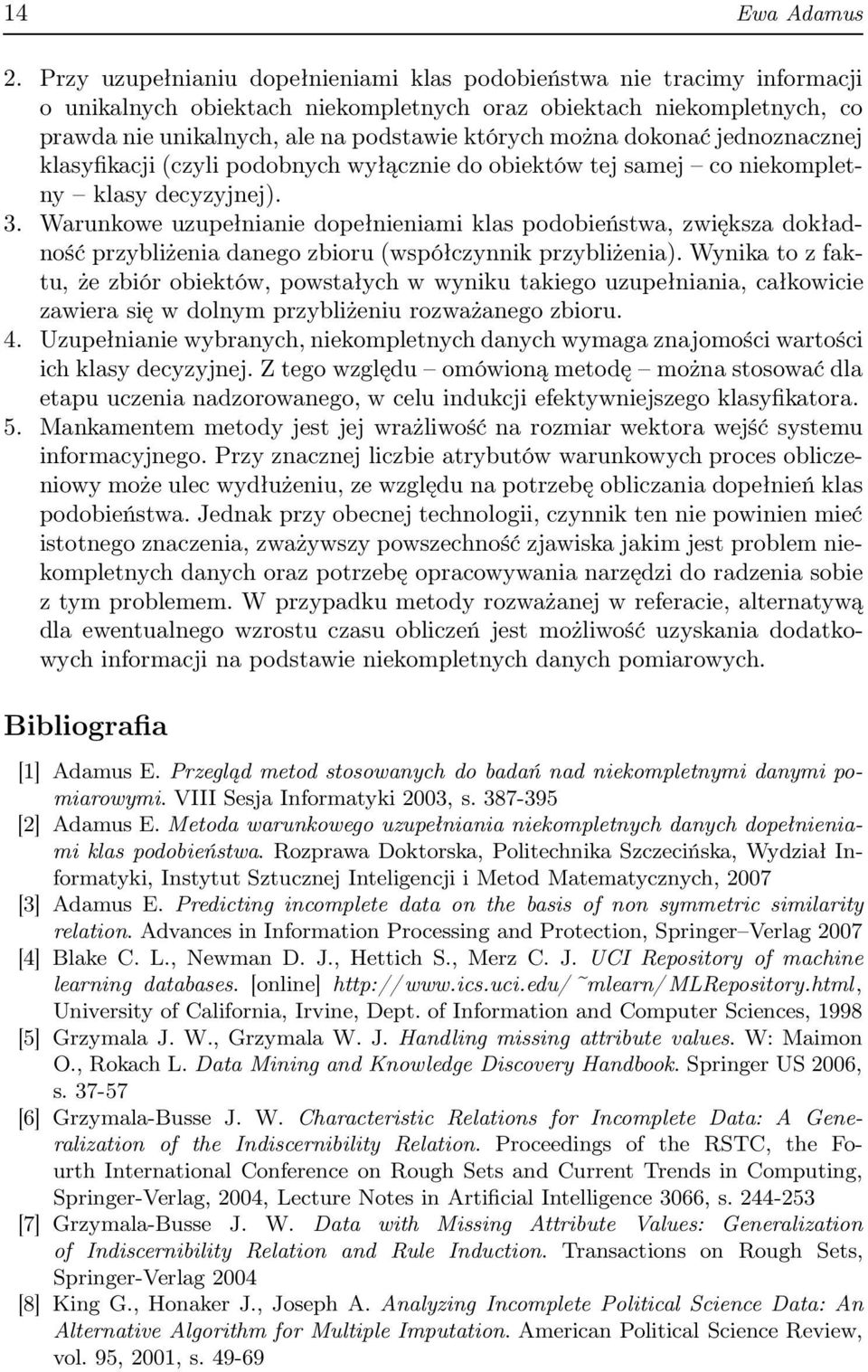 jednoznacznej klasfikacji (czli podobnch włącznie do obiektów tej samej co niekompletn klas deczjnej). 3.