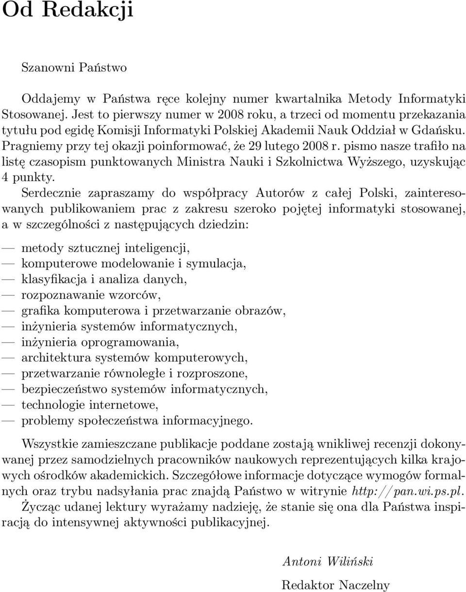 pismo nasze trafiło na listę czasopism punktowanch Ministra Nauki i Szkolnictwa Wższego, uzskując 4 punkt.