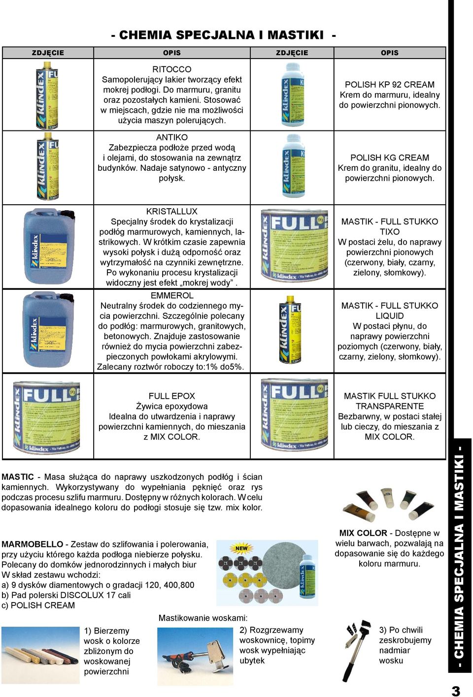 POLISH KP 92 CREAM Krem do marmuru, idealny do pionowych. POLISH KG CREAM Krem do granitu, idealny do pionowych.