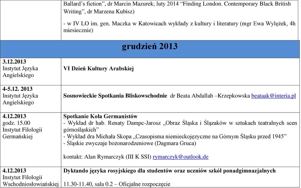 00 VI Dzień Kultury Arabskiej Sosnowieckie Spotkania Bliskowschodnie dr Beata Abdallah Krzepkowska beataak@interia.pl Spotkanie Koła Germanistów - Wykład dr hab.