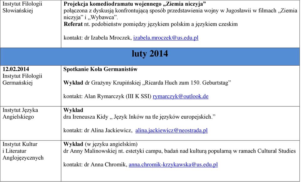 Geburtstag kontakt: Alan Rymarczyk (III K SSI) rymarczyk@outlook.de Wykład dra Ireneusza Kidy Język Inków na tle języków europejskich. kontakt: dr Alina Jackiewicz, alina.