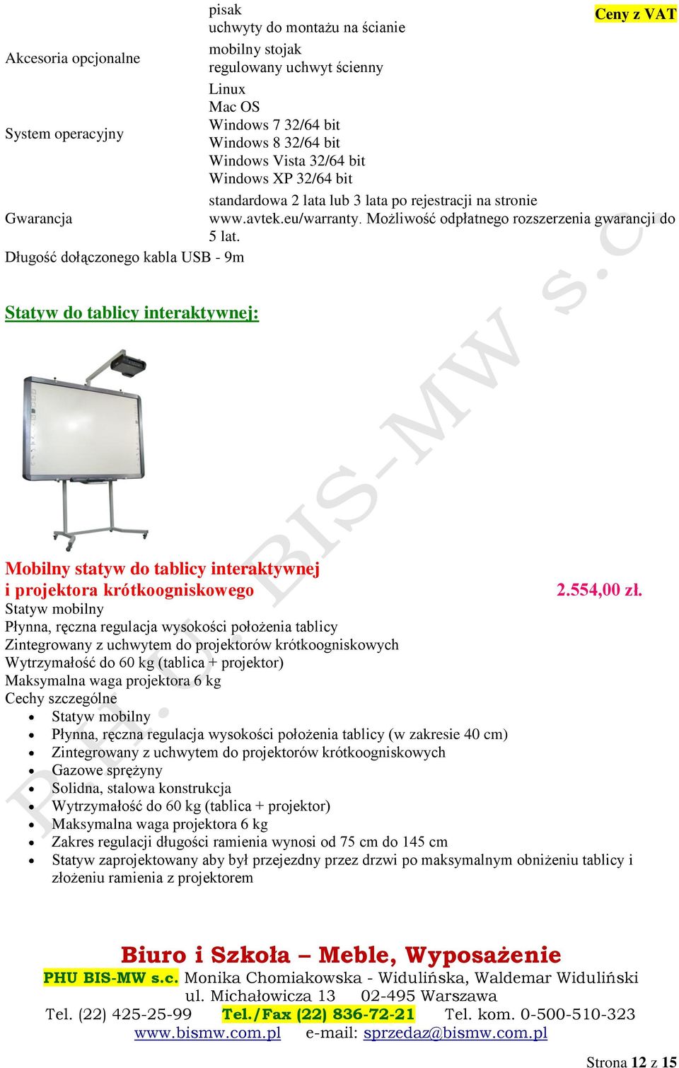 Długość dołączonego kabla USB - 9m Statyw do tablicy interaktywnej: Mobilny statyw do tablicy interaktywnej i projektora krótkoogniskowego 2.554,00 zł.