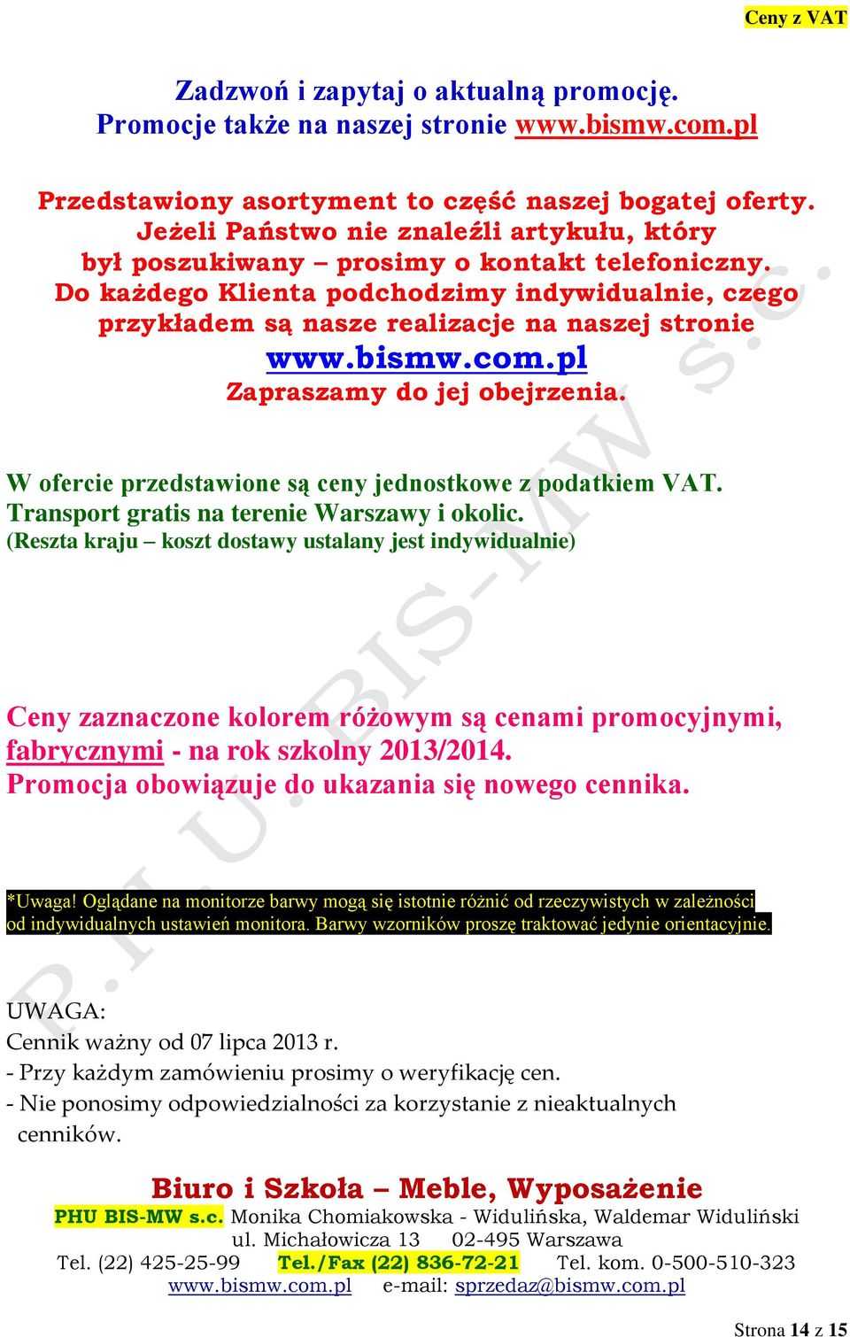 bismw.com.pl Zapraszamy do jej obejrzenia. W ofercie przedstawione są ceny jednostkowe z podatkiem VAT. Transport gratis na terenie Warszawy i okolic.