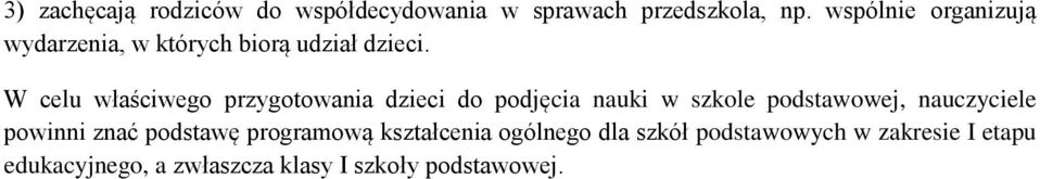 W celu właściwego przygotowania dzieci do podjęcia nauki w szkole podstawowej, nauczyciele