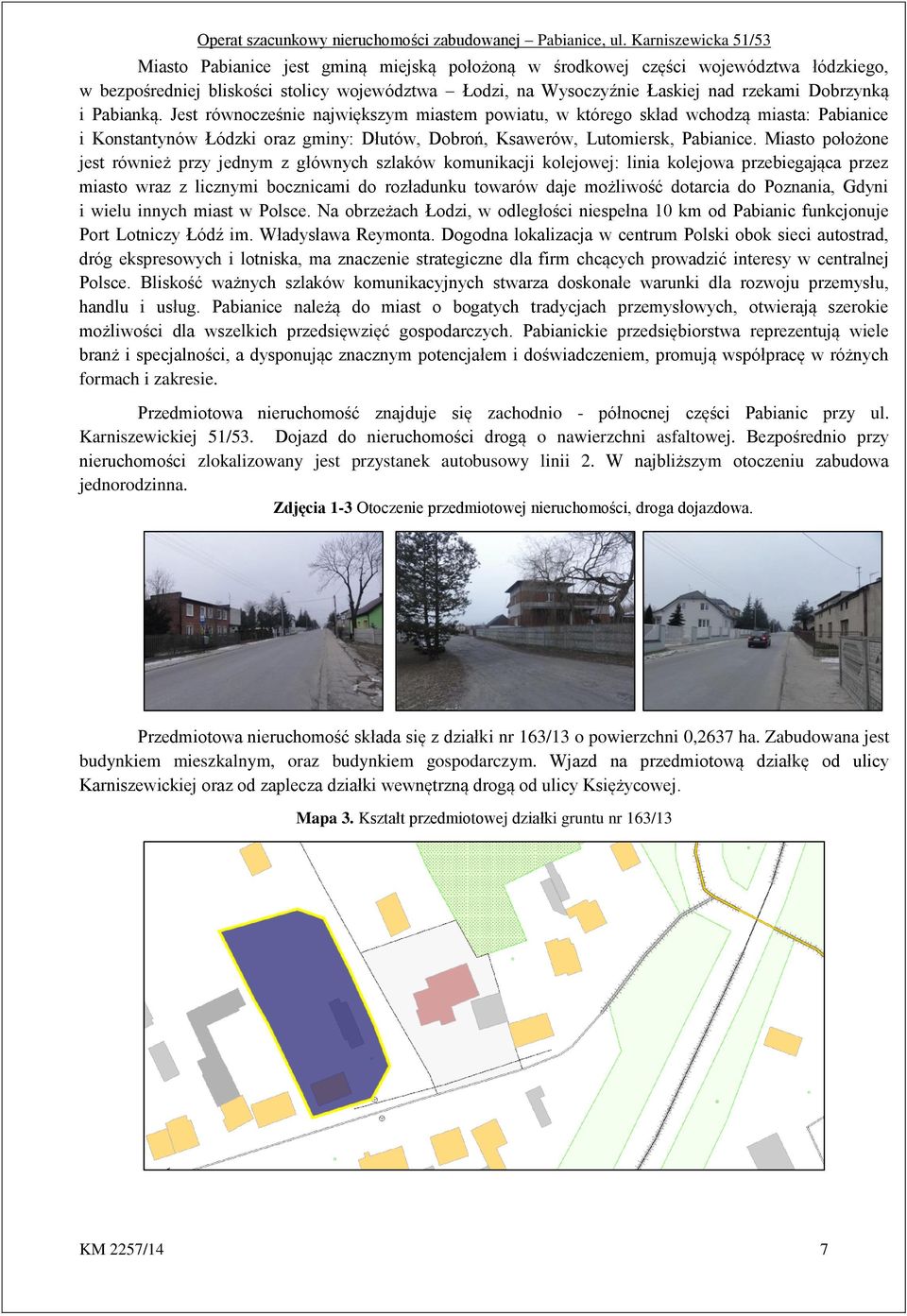 Miasto położone jest również przy jednym z głównych szlaków komunikacji kolejowej: linia kolejowa przebiegająca przez miasto wraz z licznymi bocznicami do rozładunku towarów daje możliwość dotarcia