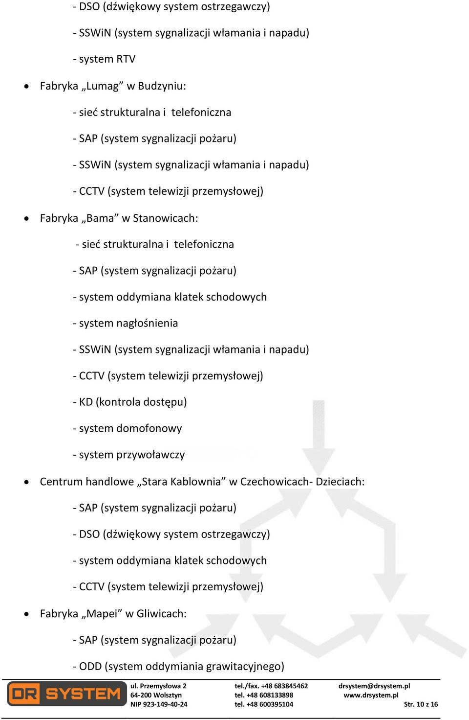 system przywoławczy Centrum handlowe Stara Kablownia w Czechowicach- Dzieciach: - DSO (dźwiękowy system