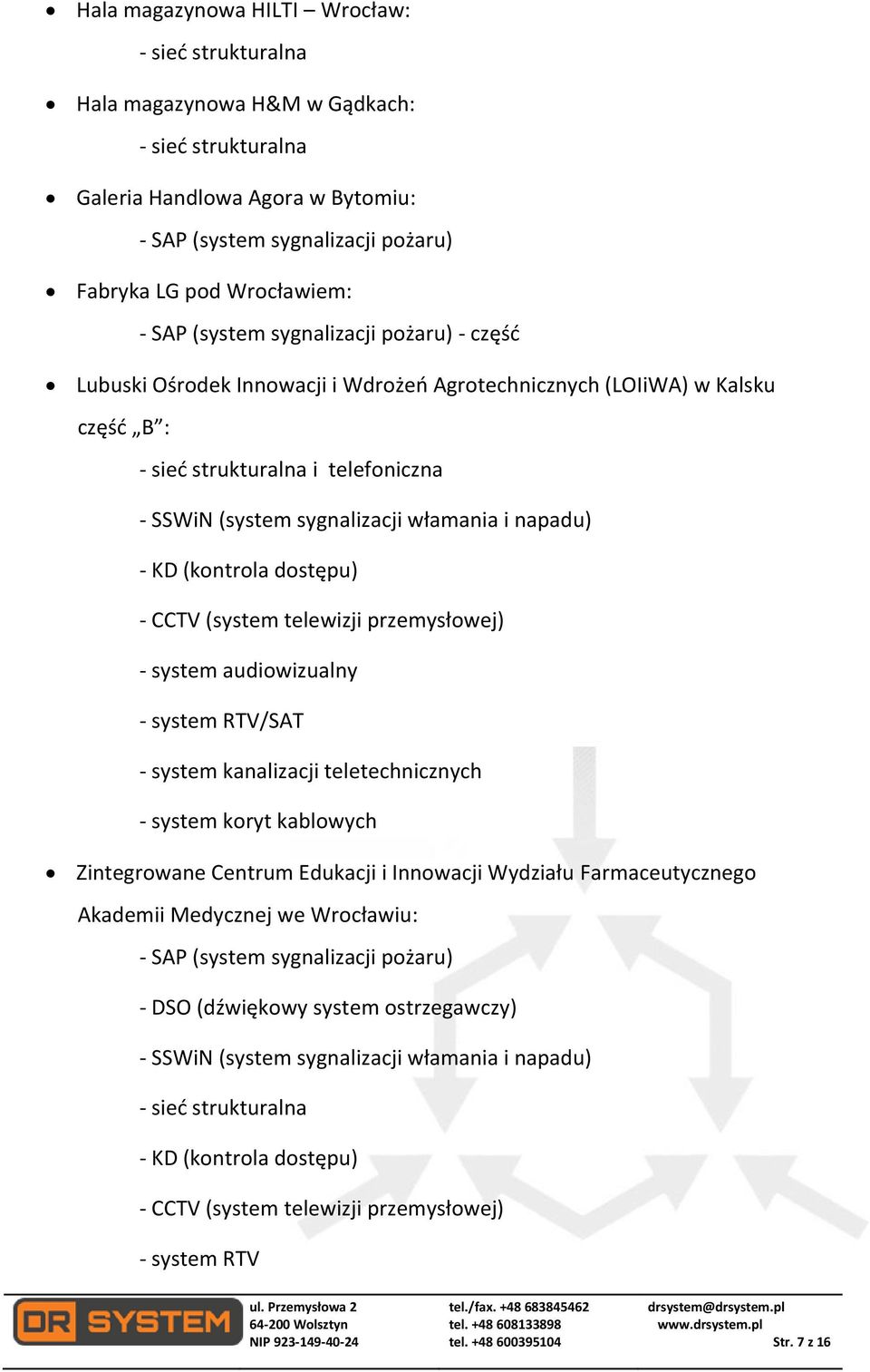 audiowizualny - system RTV/SAT - system kanalizacji teletechnicznych - system koryt kablowych Zintegrowane Centrum Edukacji