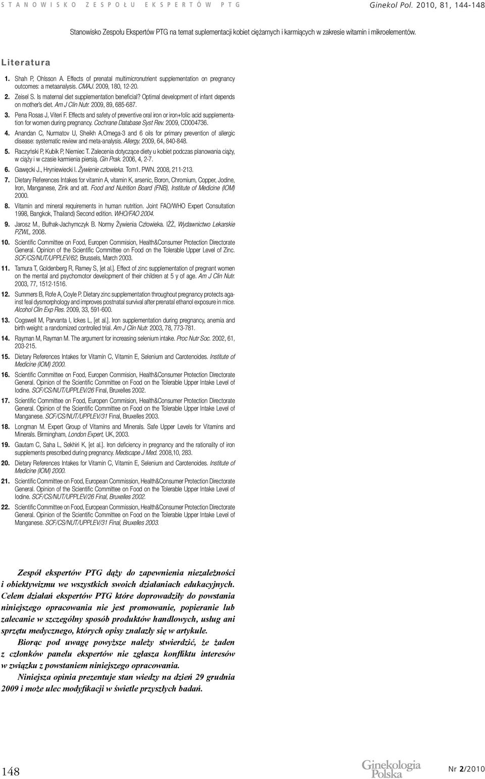 Optimal development of infant depends on mother s diet. Am J Clin Nutr. 2009, 89, 685-687. 3. Pena Rosas J, Viteri F.