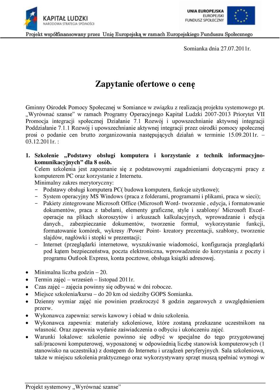 Priorytet VII Promocja integracji społecznej Działanie 7.1 