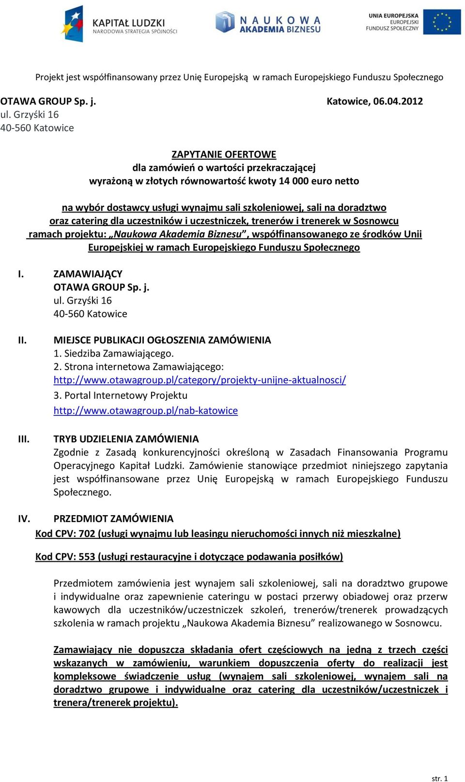 na doradztwo oraz catering dla uczestników i uczestniczek, trenerów i trenerek w Sosnowcu ramach projektu: Naukowa Akademia Biznesu, współfinansowanego ze środków Unii Europejskiej w ramach