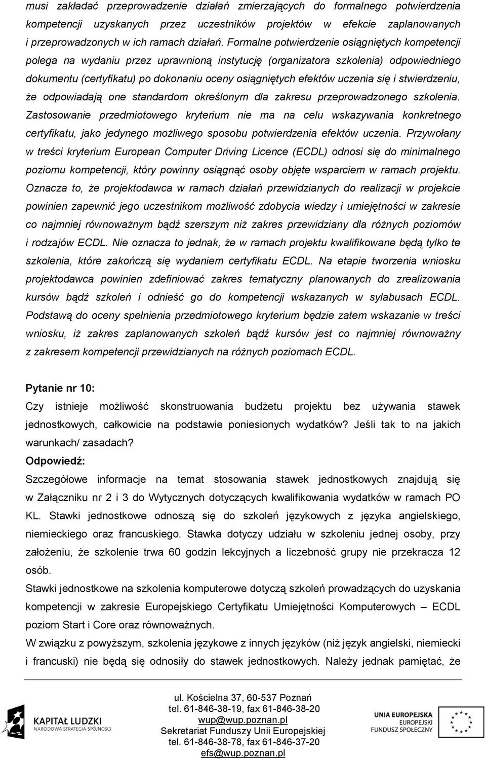 uczenia się i stwierdzeniu, że odpowiadają one standardom określonym dla zakresu przeprowadzonego szkolenia.