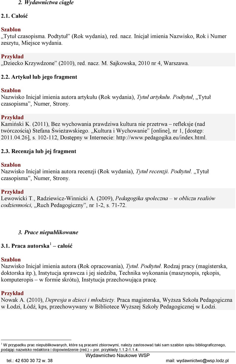 (2011), Bez wychowania prawdziwa kultura nie przetrwa refleksje (nad twórczością) Stefana Świeżawskiego. Kultura i Wychowanie [online], nr 1, [dostęp: 2011.04.26], s.