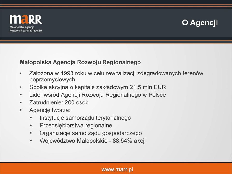 Agencji Rozwoju Regionalnego w Polsce Zatrudnienie: 200 osób Agencję tworzą: Instytucje samorządu