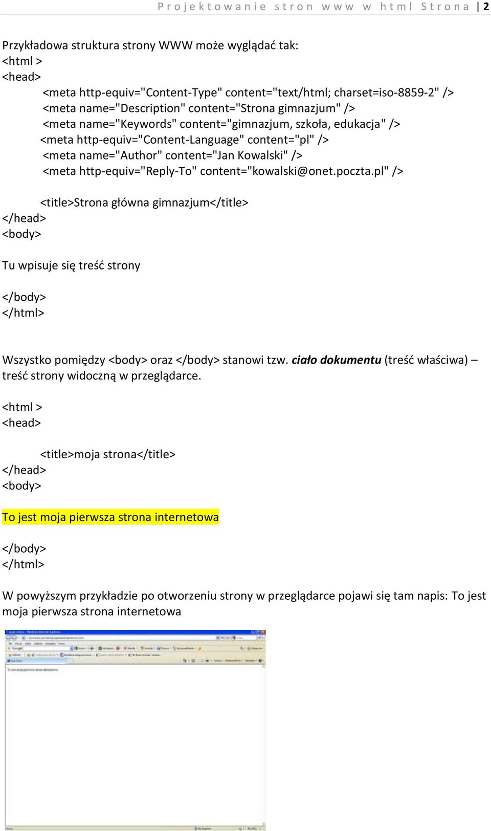 content="jan Kowalski" /> <meta http-equiv="reply-to" content="kowalski@onet.poczta.pl" /> <title>strona główna gimnazjum</title> Tu wpisuje się treśd strony Wszystko pomiędzy oraz stanowi tzw.