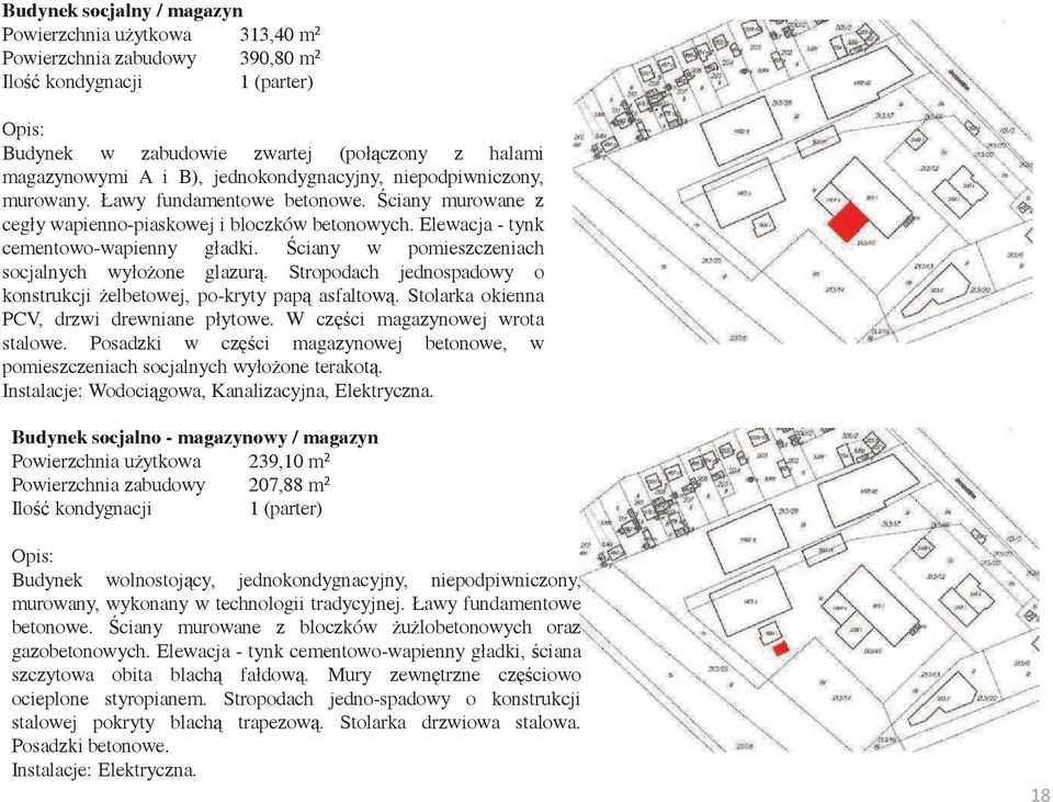 ciany w pomieszczeniach socjalnych wyło one glazur. Stropodach jednospadowy o konstrukcji elbetowej, po-kryty pap asfaltow. Stolarka okienna PCV, drzwi drewniane płytowe.