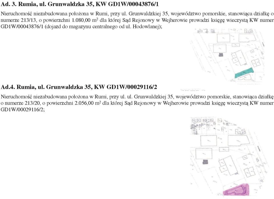 080,00 m 2 dla której S d Rejonowy w Wejherowie prowadzi ksi g wieczyst KW numer GD1W/00043876/1 (dojazd do magazynu centralnego od ul. Hodowlanej); Ad.4. Rumia, ul.