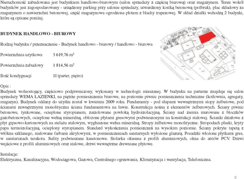 płotem z blachy trapezowej. W skład działki wchodz 2 budynki, które s opisane poni ej.