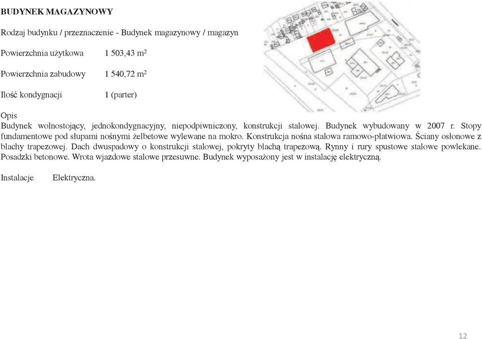 Stopy fundamentowe pod słupami no nymi elbetowe wylewane na mokro. Konstrukcja no na stalowa ramowo-płatwiowa. ciany osłonowe z blachy trapezowej.