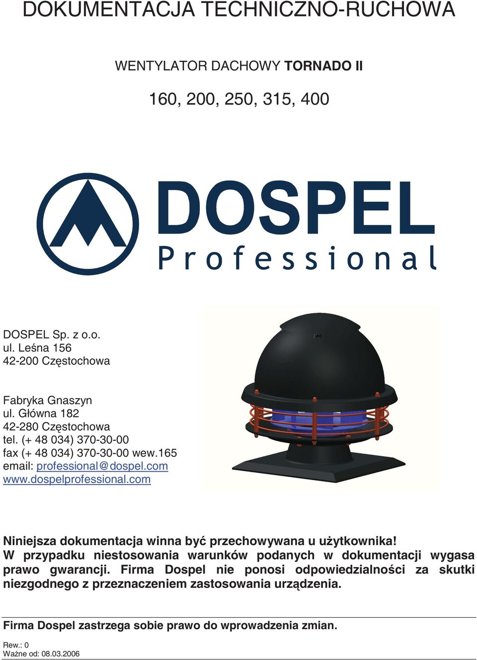 165 email: professional@dospel.com www.dospelprofessional.com Niniejsza dokumentacja winna byü przechowywana u uīytkownika!