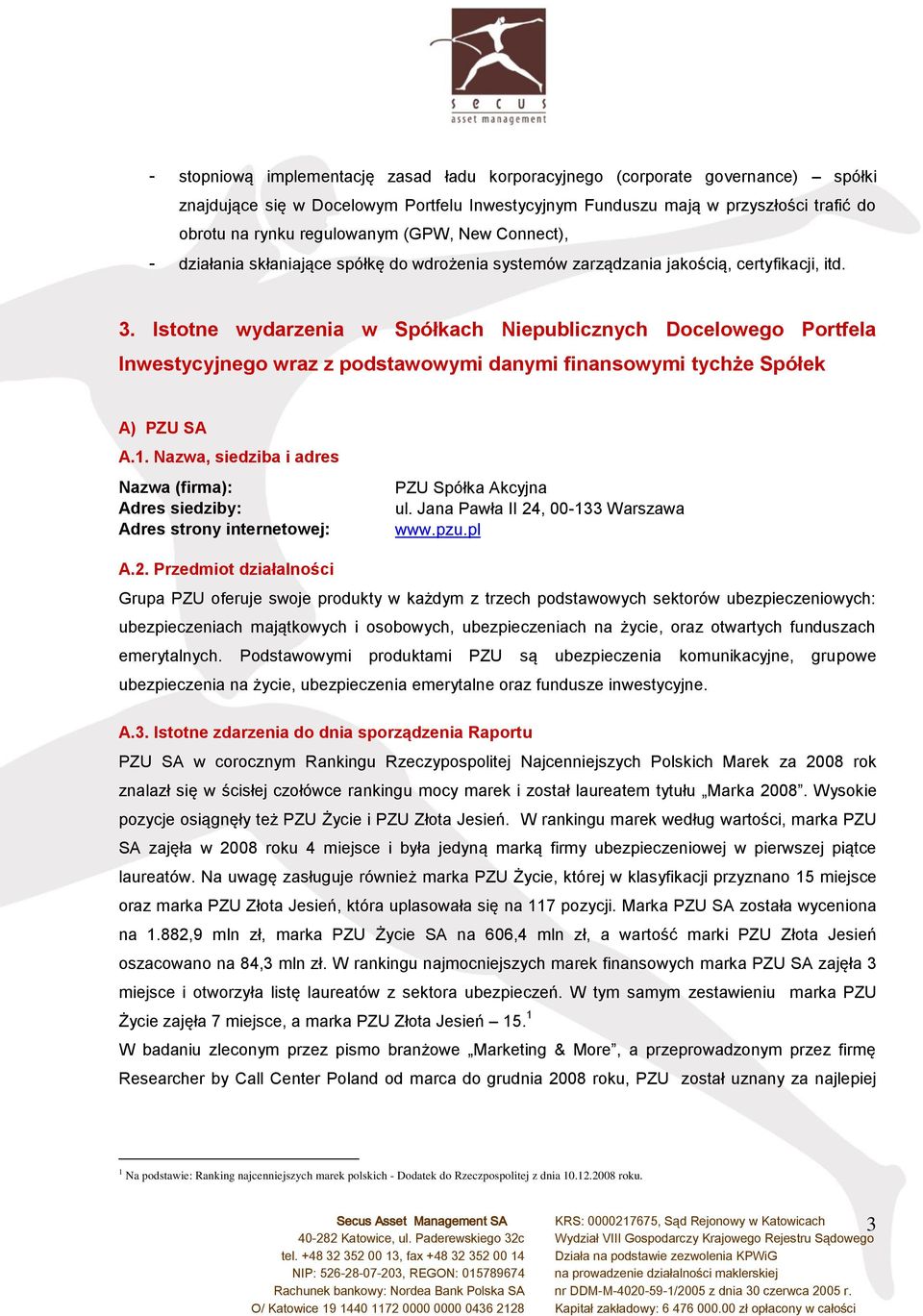 Istotne wydarzenia w Spółkach Niepublicznych Docelowego Portfela Inwestycyjnego wraz z podstawowymi danymi finansowymi tychże Spółek A) PZU SA A.1.