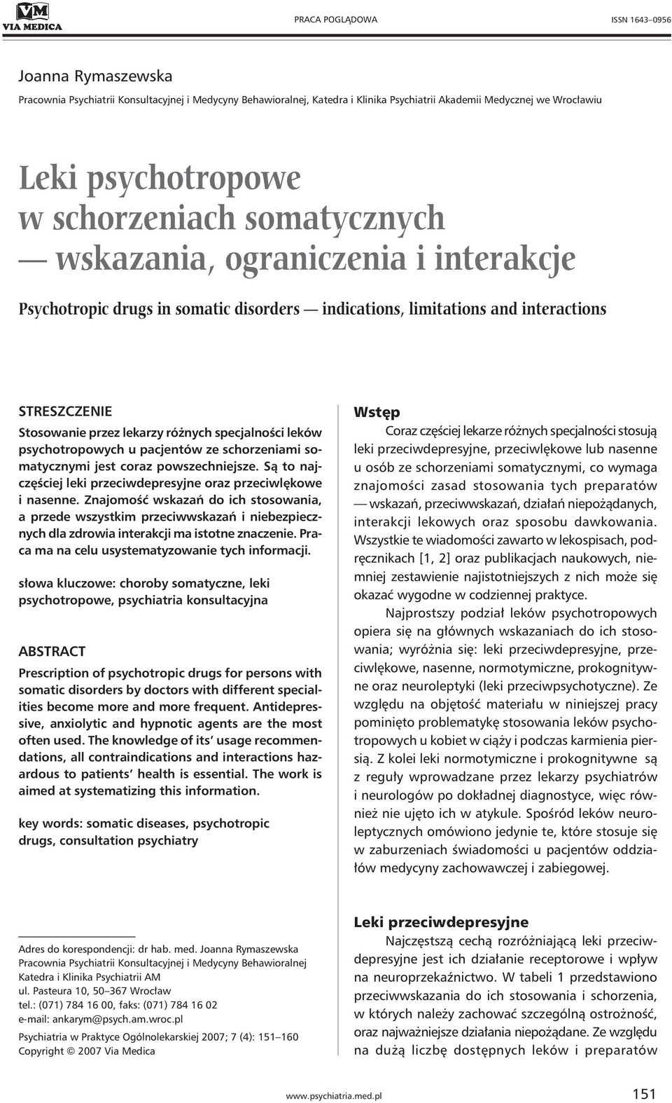 specjalności leków psychotropowych u pacjentów ze schorzeniami somatycznymi jest coraz powszechniejsze. Są to najczęściej leki przeciwdepresyjne oraz przeciwlękowe i nasenne.