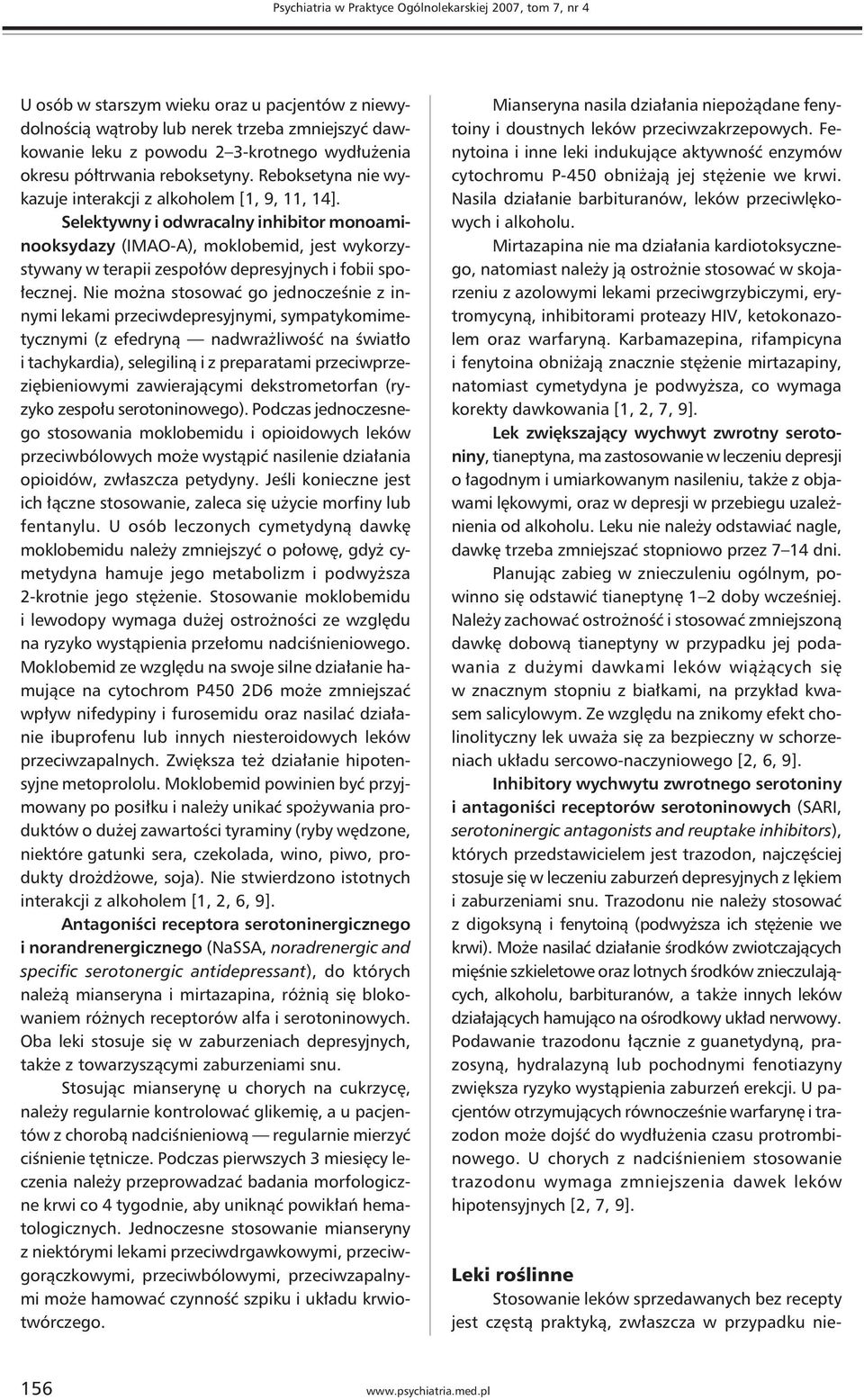 Selektywny i odwracalny inhibitor monoaminooksydazy (IMAO-A), moklobemid, jest wykorzystywany w terapii zespołów depresyjnych i fobii społecznej.