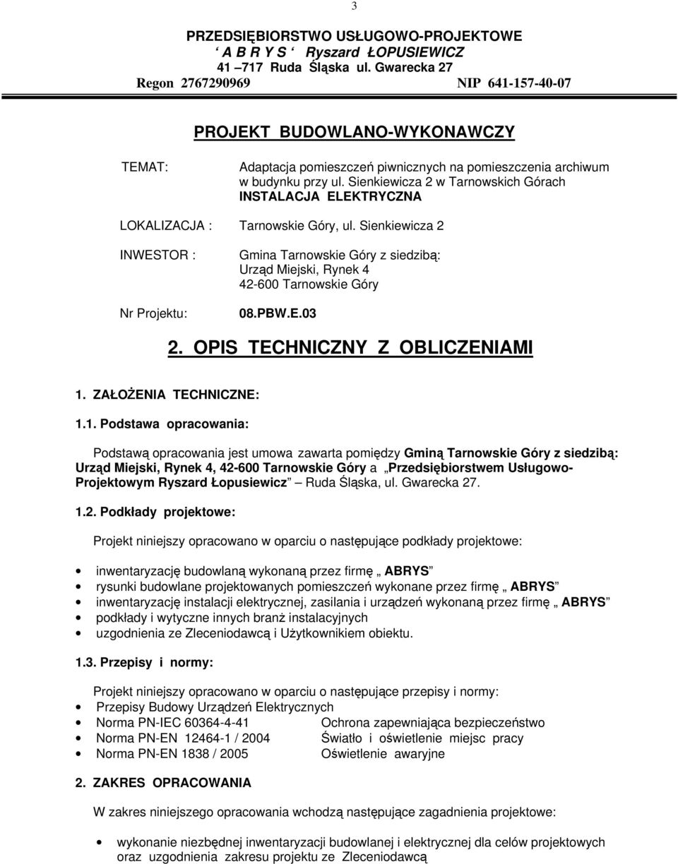 Sienkiewicza w Tarnowskich Górach INSTALACJA ELEKTRYCZNA LOKALIZACJA : Tarnowskie Góry, ul.