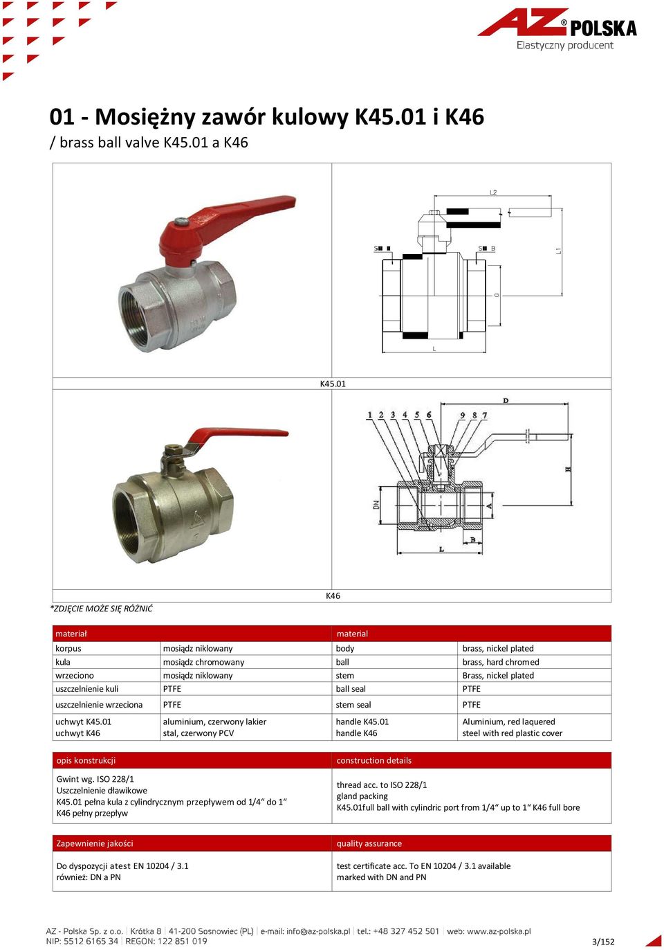 kuli PTFE ball seal PTFE uszczelnienie wrzeciona PTFE stem seal PTFE uchwyt K45.01 uchwyt K46 aluminium, czerwony lakier stal, czerwony PCV handle K45.