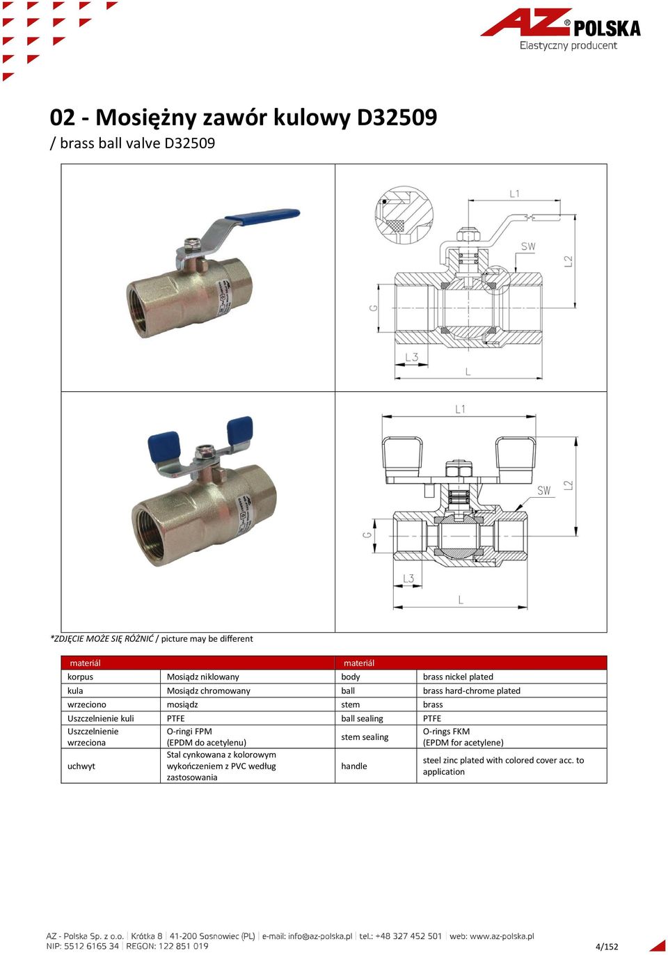 Uszczelnienie kuli PTFE ball sealing PTFE Uszczelnienie O-ringi FPM O-rings FKM stem sealing wrzeciona (EPDM do acetylenu) (EPDM for