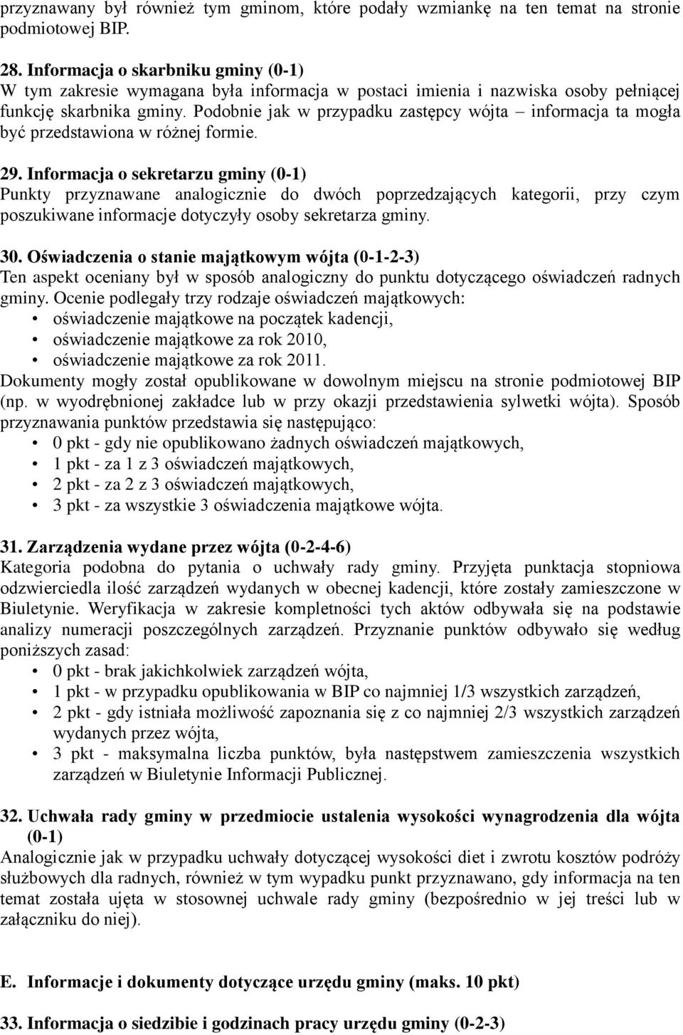 Podobnie jak w przypadku zastępcy wójta informacja ta mogła być przedstawiona w różnej formie. 29.