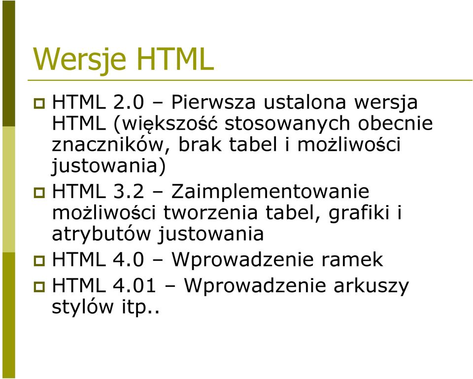 znaczników, brak tabel i możliwości justowania) HTML 3.