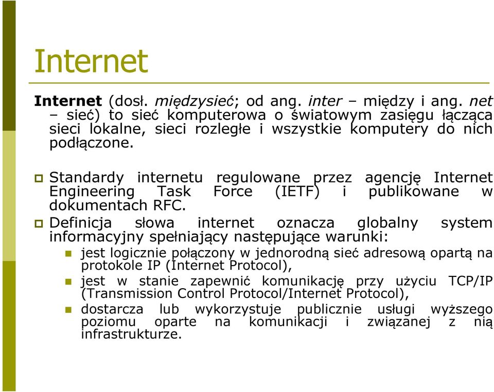 Standardy internetu regulowane przez agencję Internet Engineering Task Force (IETF) i publikowane w dokumentach RFC.