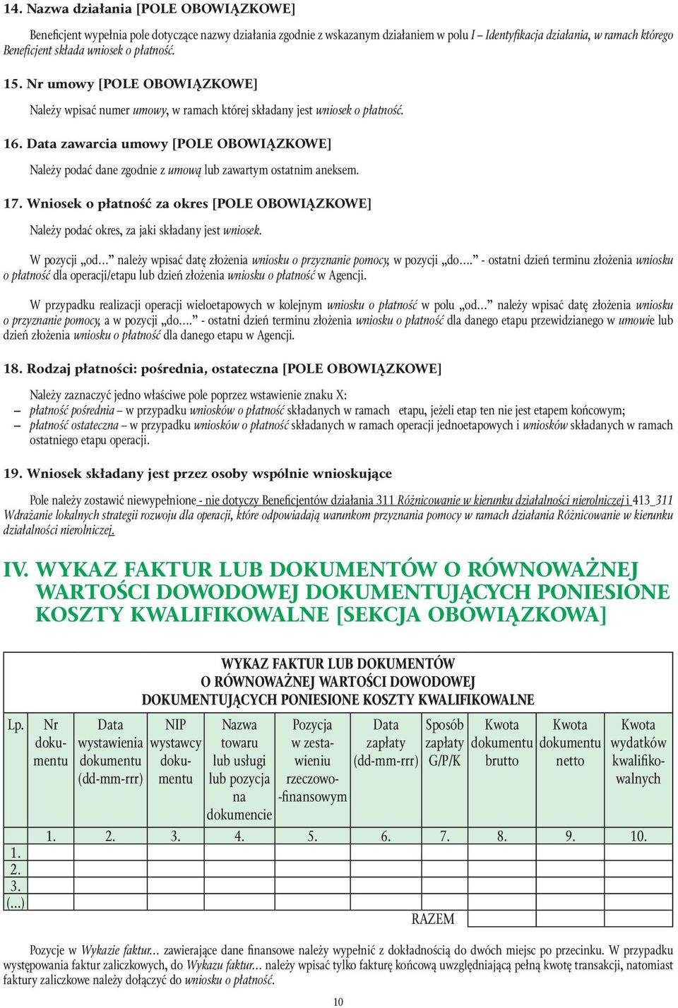 Data zawarcia umowy [POLE OBOWIĄZKOWE] Należy podać dane zgodnie z umową lub zawartym ostatnim aneksem. 17.