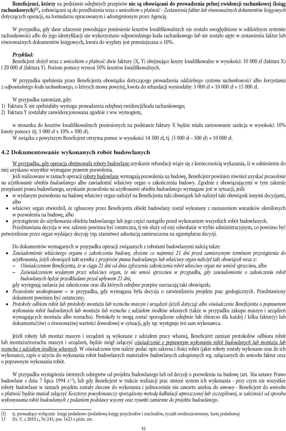 W przypadku, gdy dane zdarzenie powodujące poniesienie kosztów kwalifikowalnych nie zostało uwzględnione w oddzielnym systemie rachunkowości albo do jego identyfikacji nie wykorzystano odpowiedniego